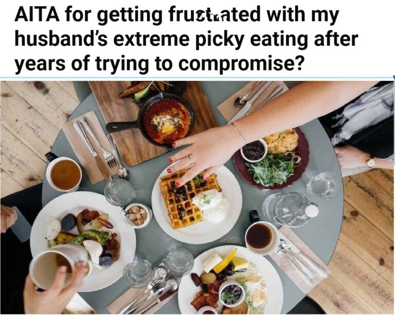 AITA For Getting Frustrated With My Husband’s Extreme Picky Eating After Years Of Trying To Compromise